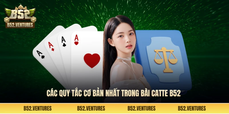 Các quy tắc cơ bản nhất trong bài catte B52