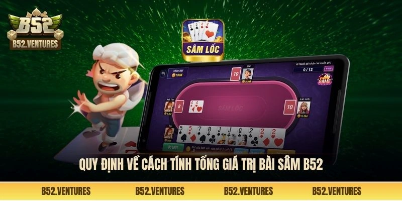 Quy định về cách tính tổng giá trị bài sâm B52