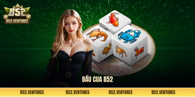 Bầu cua B52 Club