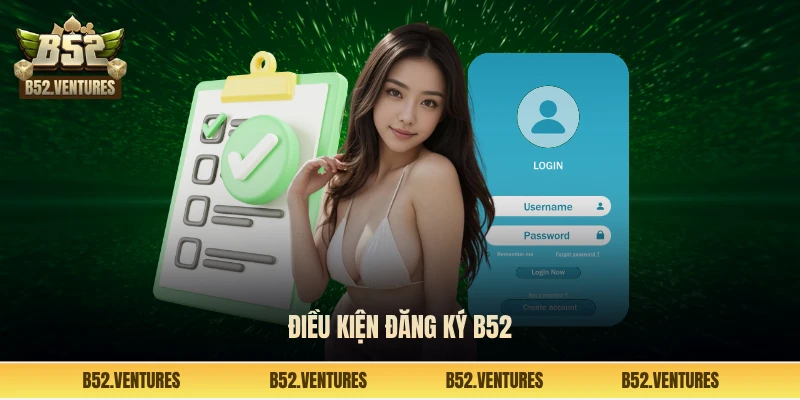 Điều kiện đăng ký B52