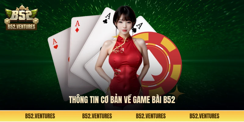 Thông tin cơ bản về game bài B52