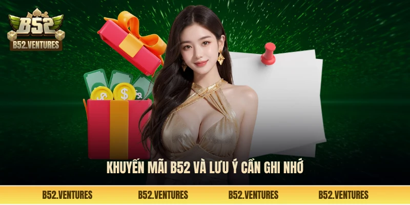 Khuyến mãi B52 và lưu ý cần ghi nhớ