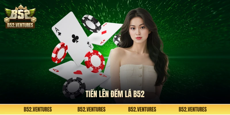 Tiến lên đếm lá B52 Club