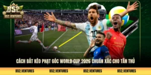 Cách Bắt Kèo Phạt Góc World Cup 2026 Chuẩn Xác Cho Tân Thủ